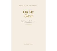 Begin Again: A Guided Journal for the Woman Starting Over: Prompts to Let Go, Rebuild Your Worth, and Design a New Chapter After Any Life Change