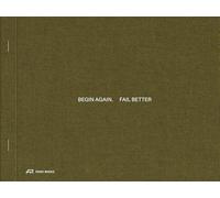 Begin Again. Fail Better /anglais: Preliminary Drawings in Architecture