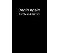 Begin Again, Gently and Bravely: A Minimalist Black Journal for Healing, Resilience, and New Beginnings | 6x9 Lined Journal for Self-Reflection and Inner Courage