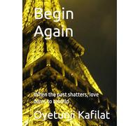 Begin Again: When the past shatters, love dares to rebuild