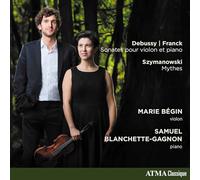Bégin - Debussy/ Franck/ Szymanowski