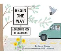 Begin One Way: A Children's Book of Road Signs
