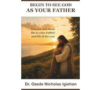 BEGIN TO SEE GOD AS YOUR FATHER: You are not alone, He is your Father and He is for You