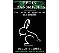 Begin Transmission: The trans allegories of The Matrix
