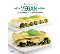 Begin Vegan Begun: Dos semanas de recetas veganas (Cocina)
