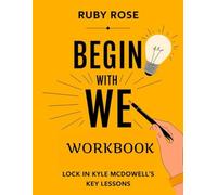 Begin with We Workbook: Lock in Kyle Mcdowell's Key Lessons
