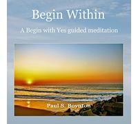 Begin Within: A Begin with Yes Guided Meditation
