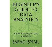 BEGINEER'S GUIDE TO DATA ANALYTICS: A brief handout on data analytics