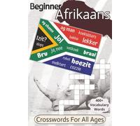 Beginner Afrikaans Crossword Puzzle: Crossword Puzzles With Beginner Afrikaans Vocabulary Words | 6x9 inches, 104 pages | 400+ Words... Educational And Useful