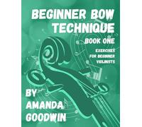 Beginner Bow Technique: Exercises for the Beginning Violinist