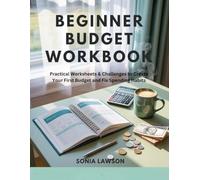 BEGINNER BUDGET WORKBOOK: Practical Worksheets & Challenges to Create Your First Budget and Fix Spending Habits (Budgeting for Beginners Series)