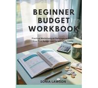 BEGINNER BUDGET WORKBOOK: Practical Worksheets & Challenges to Create Your First Budget and Fix Spending Habits (Budgeting for Beginners Series)
