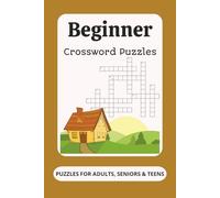 Beginner Crossword Puzzles: Crossword Puzzles with Easy to Read Print about Beginner, Adults, Seniors, Teens, Kids and More | 6x9 inches, 120 pages | ... Vacation, Holidays, Free Times and Relaxation