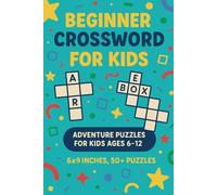 Beginner Crossword Puzzles for Kids: Adventure Puzzles for Kids Ages 6-12 | 6x9 inches, 50+ Puzzles |