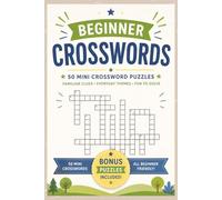 Beginner Crosswords: 50 Mini Crossword Puzzles with Familiar Clues, Everyday Themes, and Bonus Puzzles Included | Quick Puzzles with Comfortable ... Free Mental Stimulation (Crossword Books)
