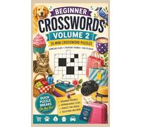 Beginner Crosswords On-The-Go Volume 2: 35 Mini Crossword Puzzles with Familiar Clues, Everyday Themes, and Quick Puzzle Fun (Crossword Books)