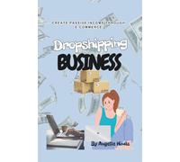 BEGINNER DROPSHIPPING BUSINESS: Create passive income through E-commerce