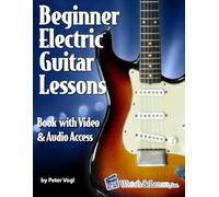 Beginner Electric Guitar Lessons: Book with Online Video & Audio