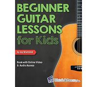 Beginner Guitar Lessons for Kids Book: with Online Video and Audio Access
