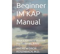 Beginner IM KAP Manual: What Is Ketamine-Assisted Psychotherapy (KAP)?