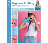 Beginner Knitting With Shayna Anne Rose: Learn the Basics With Your Favorite 14-year Old!
