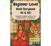 Beginner Level Hindi Storybook (A1 & A2): Learn Hindi with 25 Fairytale Stories (Learning Hindi with Ease)
