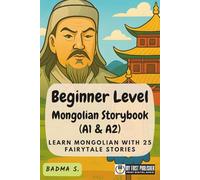 Beginner Level Mongolian Storybook (A1 & A2): Learn Mongolian with 25 Fairytale Stories (Learning Mongolian with Ease)