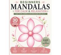 Beginner Mandala Coloring Book for Adults: Simple and Easy Mandalas for Relaxation, Stress Relief and Mindful Coloring (StillHaven Simple Mandalas Collection)