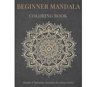 Beginner Mandala Coloring Book: Simple & Relaxing Mandala Coloring Book for Calm, Mindfulness, and Stress Relief (StillHaven Studio Mandala Collection)