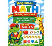Beginner Math Activity Workbook: Counting, Tracing, Shapes, and Simple Math for Kids Ages 3-5