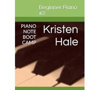 Beginner Piano #2: PIANO NOTE BOOT CAMP (Kristen Hale Music)