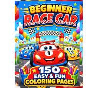 Beginner Race Car Coloring Book: 150 Easy and Fun Race Car Coloring Pages with Simple Designs, Big Shapes, and Cute Vehicles Perfect for Kids and ... Learners (Ultimate Race Car Coloring Books)