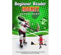 Beginner Reader Hockey: 10 Easy Decodable Short Vowel Books for Kids in Kindergarten and First Grade (Decodable Sports Books)