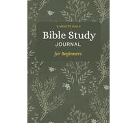 Beginner’s Bible Study Journal: Simple 5-Minute Daily Devotions with Scripture, Prayer & Reflection Pages