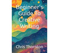 Beginner’s Guide To Creative Writing