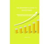 Beginner’s Guide to Investing: Understanding the Stock Market, ETFs, and Long-Term Investing for New Investors (Beginner’s Investing Series)