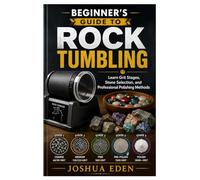 Beginner’s Guide to Rock Tumbling: Learn Grit Stages, Stone Selection, and Professional Polishing Methods