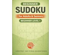 Beginner Sudoku for Adults & Seniors - Level 1: Large Print Easy Sudoku Puzzles with Solutions | 55 Relaxing Brain Games for Focus and Memory