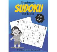Beginner Sudoku for Kids: Sudoku Puzzles with Easy to Read Print, 4x4 and 6x6 grids | Learn to Play with Instructions Included | 8.5x11 Inches, 111 ... Included (Sudoku Puzzle Books for Kids)