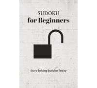 Beginner Sudoku Puzzle Book: Sudoku Puzzles for beginners. Help Calm the Mind, Relax, and Focus. 6x9 Inches, 110 Pages. 50+ Puzzles. SOLUTIONS INCLUDED