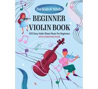 Beginner Violin Book For Kids & Adults: 100 Easy Violin Sheet Music For Beginners, With Christmas Music