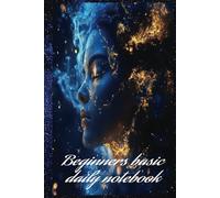 Beginners basic daily Notebook: Start off with beginner friendly
