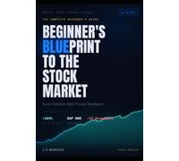 Beginner's Blueprint to the Stock Market: Invest Smarter With Proven Strategies