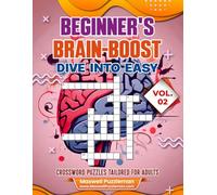Beginner's Brain-Boost Vol 2.: Dive into Easy Crossword Puzzles Tailored for Adults