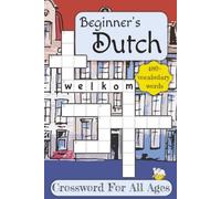Beginner's Dutch Crossword Puzzle: Crossword Puzzles With Beginner's Dutch Vocabulary Words | 6x9 inches, 124 pages | 480+ Words... Educational And Useful