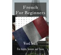 Beginners French Word Search Puzzles: A Fun Way to Practice French in a Relaxing Environment. Search For Words You Know!
