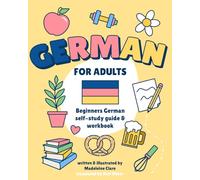 Beginners German Self-Study and Workbook for Adults: Illustrated Learning Book