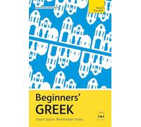 Beginners' Greek: Learn Faster. Remember More. (Teach Yourself Beginners’ Language Learning Series)
