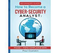 Beginners Guide: How to Become a Cyber-Security Analyst: Phase 1 - FISMA Compliance (RMF)