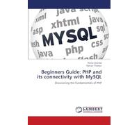 Beginners Guide: PHP and its connectivity with MySQL: Discovering the Fundamentals of PHP